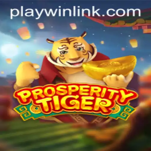 Explore the Thrilling World of ProsperityTiger with the Keyword PLAYWIN